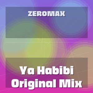 ZEROMAX - Ya Habibi Original Mix