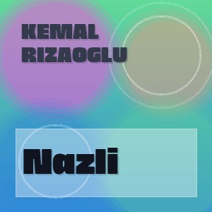 Kemal Rizaoglu - Nazli