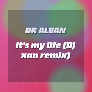 DR ALBAN - It's my life (Dj xan remix)