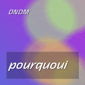 DNDM - pourquoui