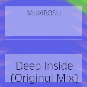 MUXIBOSH - Deep Inside (Original Mix)