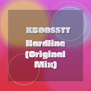 Xboosstt - Hardline (Original Mix)