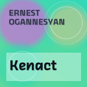 Ernest Ogannesyan - Kenact