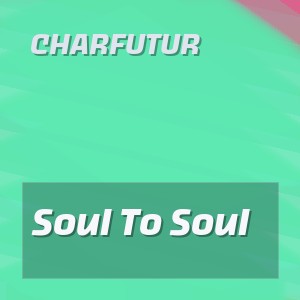 CharFutur - Soul To Soul