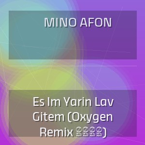 Mino Afon - Es Im Yarin Lav Gitem (Oxygen Remix 2026)