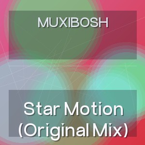 MUXIBOSH - Star Motion (Original Mix)