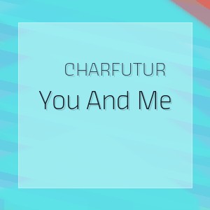CharFutur - You And Me