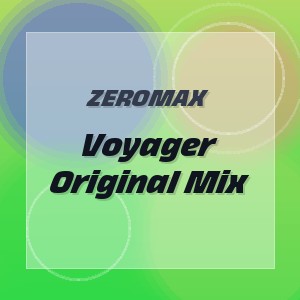 ZEROMAX - Voyager Original Mix