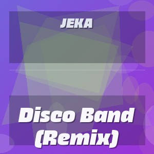 Jeka - Disco Band (Remix)