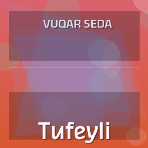 Vuqar Seda - Tufeyli