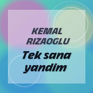 Kemal Rizaoglu - Tek sana yandim
