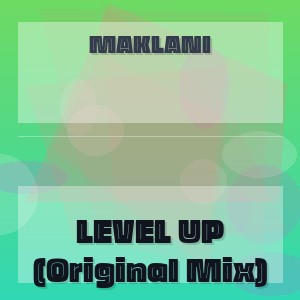 MAKLANI - LEVEL UP (Original Mix)