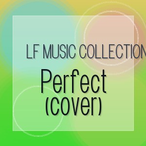 Lf music collection - Perfect (cover)