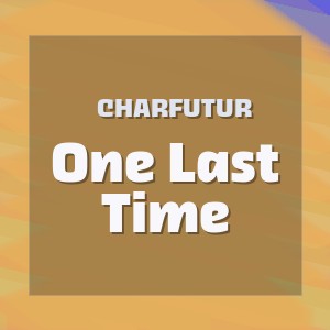 CharFutur - One Last Time