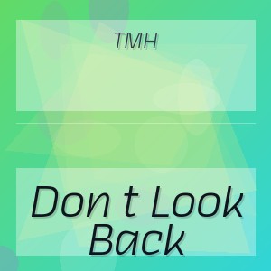 TMH - Don t Look Back