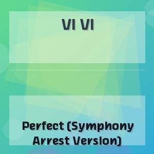 Vi Vi - Perfect (Symphony Arrest Version)