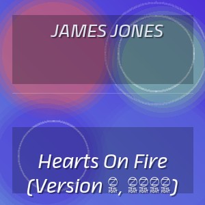 James Jones - Hearts On Fire (Version 1, 2026)