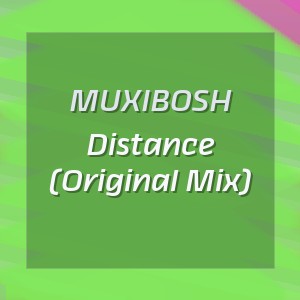 MUXIBOSH - Distance (Original Mix)