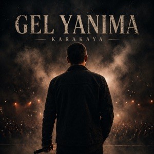 KARAKAYA - Gel Yanıma