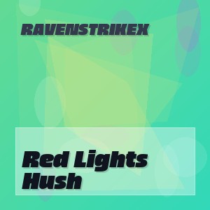 RavenstrikeX - Red Lights Hush