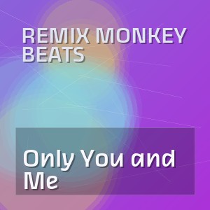 Remix Monkey Beats - Only You and Me