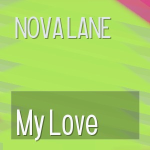 Nova Lane - My Love