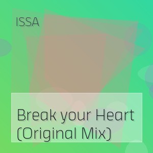ISSA - Break your Heart (Original Mix)