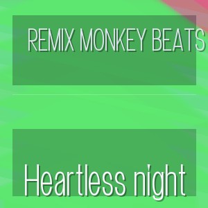 Remix Monkey Beats - Heartless night