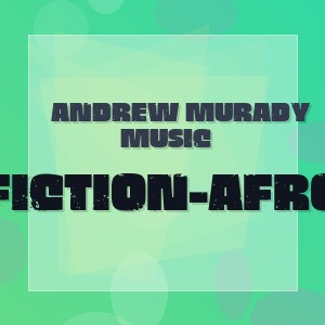 Andrew Murady Music - FICTION-AFRO