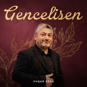 Vuqar Seda - Gencelisen