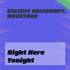 Valeriy Mozgovoy, NovaTima - Right Here Tonight