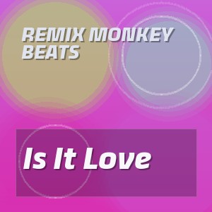 Remix Monkey Beats - Is It Love