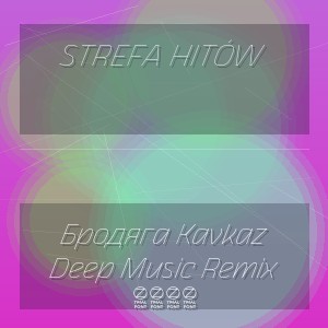 STREFA HITÓW - Бродяга Kavkaz Deep Music Remix 2026