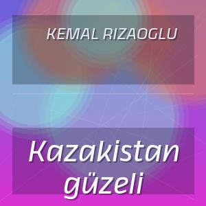 Kemal Rizaoglu - Kazakistan güzeli