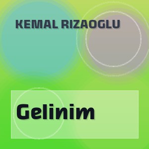 Kemal Rizaoglu - Gelinim