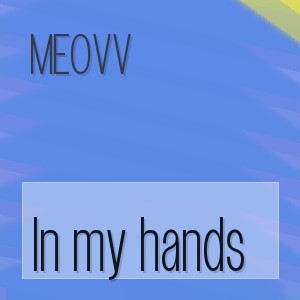 MEOVV - In my hands