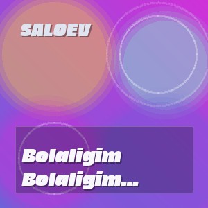 Saloev - Bolaligim senham meni sog indingmi