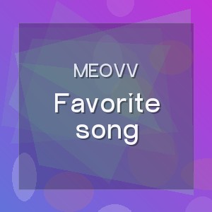 MEOVV - Favorite song