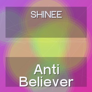 SHINee - Anti Believer