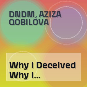 DNDM, Aziza Qobilova - Why I Deceived Deep House 2026