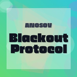 ANOSOV - Blackout Protocol