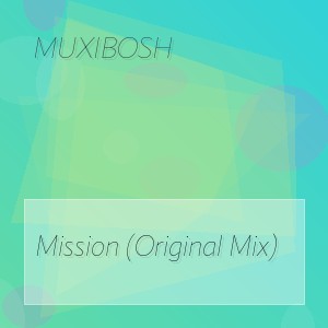 MUXIBOSH - Mission (Original Mix)