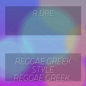 R DRE - REGGAE GREEK STYLE (SMASTORAS REMIX)