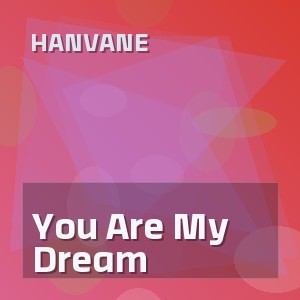 Hanvane - You Are My Dream
