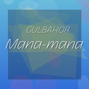 Gulbahor - Mana-mana
