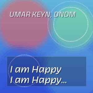 Umar Keyn, DNDM - I am Happy Today Original Mix