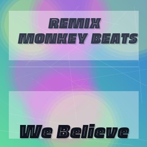 Remix Monkey Beats - We Believe