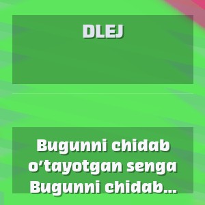 DLEJ - Bugunni chidab o’tayotgan senga Yuraging hali ham iliq