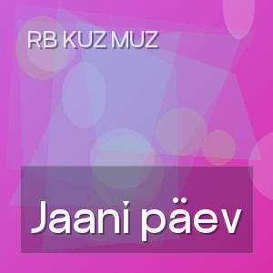 RB Kuz Muz - Jaani päev