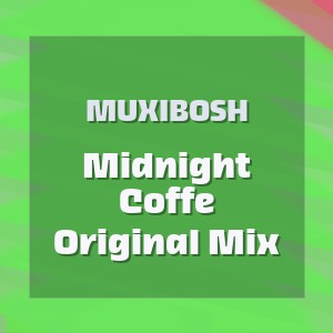 MUXIBOSH - Midnight Coffe Original Mix